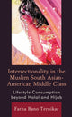Book cover of: Intersectionality in the Muslim South Asian-American Middle Class. By: Farha Bano Ternikar