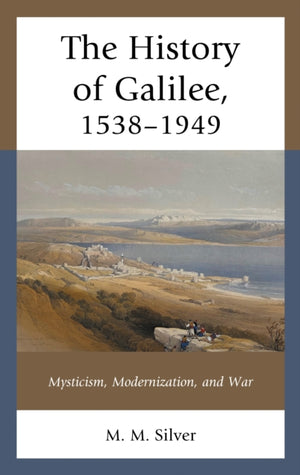 The History of Galilee, 1538–1949