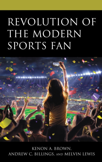 Book cover of: Revolution of the Modern Sports Fan. By: Kenon A. Brown