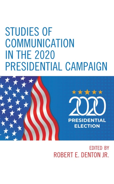 Book cover of: Studies of Communication in the 2020 Presidential Campaign. By: Denton, Robert E., Jr.