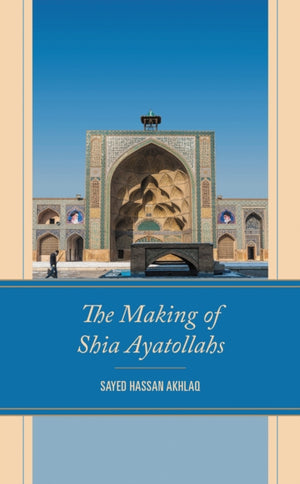The Making of Shia Ayatollahs