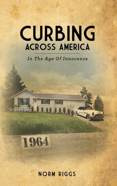 Book cover of: Curbing Across America In the Age of Innocence. By: Norm Riggs