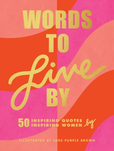 Book cover of: Words to Live By. By: Jade Purple Brown