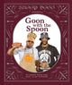 Book cover of: Snoop Dogg Presents Goon with the Spoon. By: Snoop Dogg