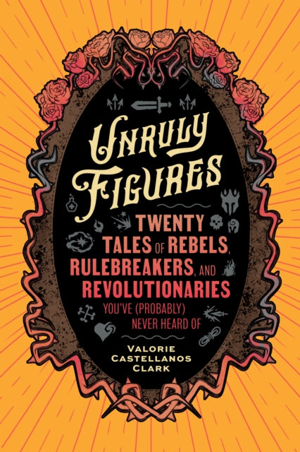Book cover of: Unruly Figures. By: Valorie Castellanos Clark