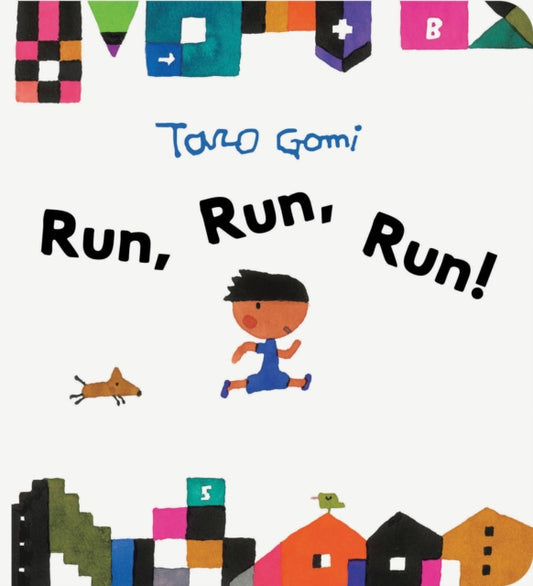 Book cover of: Run, Run, Run!. By: Taro Gomi