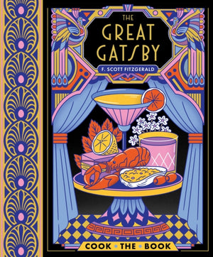 Great Gatsby, The Complete Novel with 15 Recipes Inspired by the Roaring ’20s