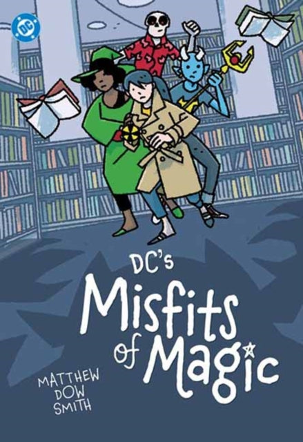 Book cover of: DC's Misfits of Magic. By: Matthew Smith Dow