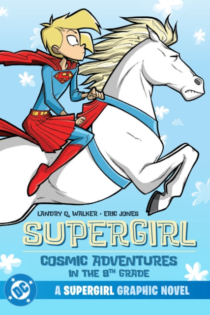 Book cover of: Supergirl: Cosmic Adventures in the 8th Grade. By: Landry Q. Walker