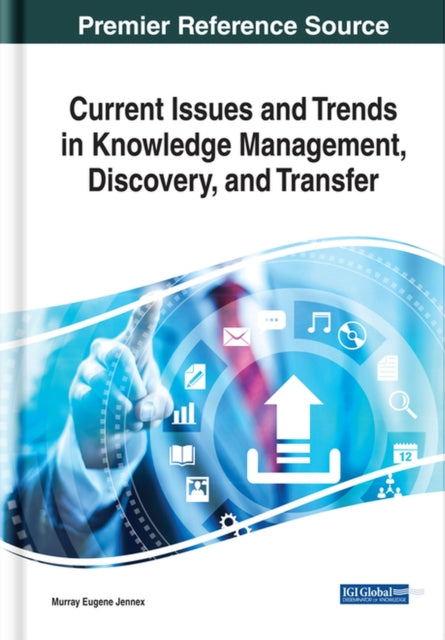 Book cover of: Current Issues and Trends in Knowledge Management, Discovery, and Transfer. By: Murray Eugene Jennex