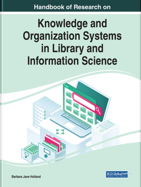 Book cover of: Handbook of Research on Knowledge and Organization Systems in Library and Information Science. By: Barbara Holland