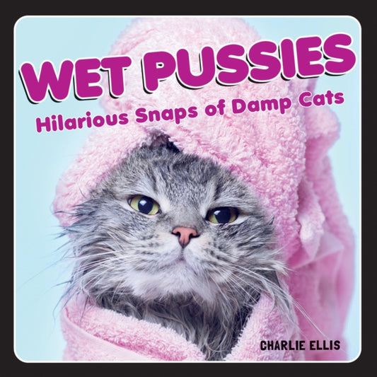 Book cover of: Wet Pussies. By: Charlie Ellis