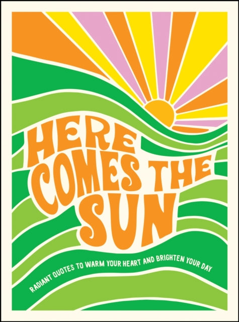 Book cover of: Here Comes the Sun. By: Summersdale Publishers