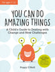 You Can Do Amazing Things, A Child's Guide to Dealing with Change and New Challenges 9781800073401 Poppy O'Neill