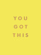 Book cover of: You Got This. By: Summersdale