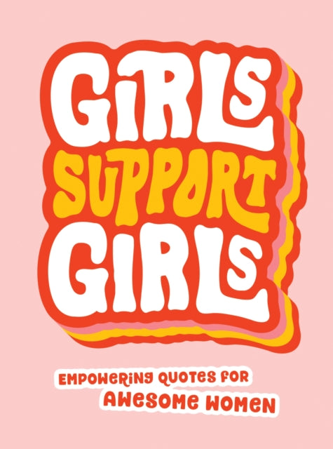Book cover of: Girls Support Girls. By: Summersdale Publishers