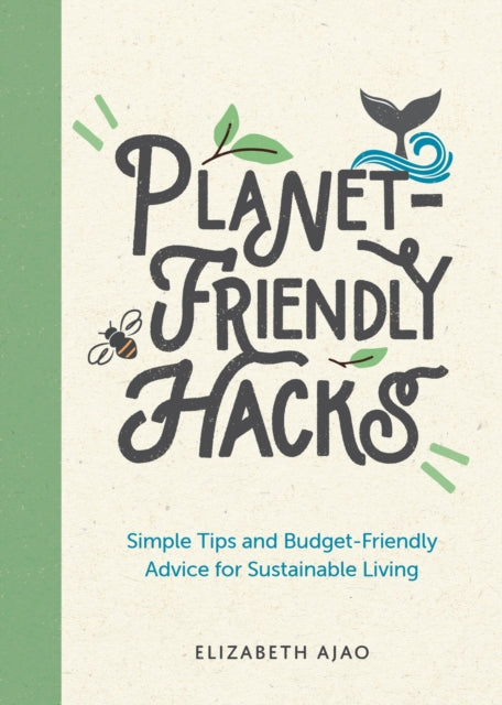 Book cover of: Planet-Friendly Hacks. By: Elizabeth Ajao