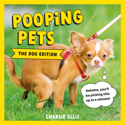 Book cover of: Pooping Pets: The Dog Edition. By: Charlie Ellis