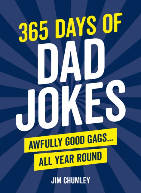 365 Days of Dad Jokes, Awfully Good Gags... All Year Round 9781800076938 Jim Chumley