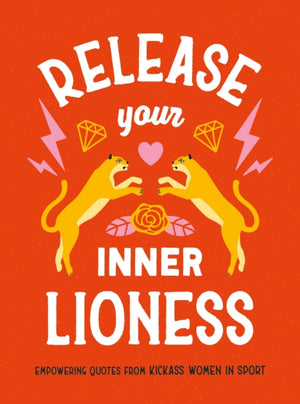 Release Your Inner Lioness, Empowering Quotes from Kickass Women in Sport