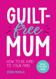 Book cover of: Guilt-Free Mum. By: Zeena Moolla