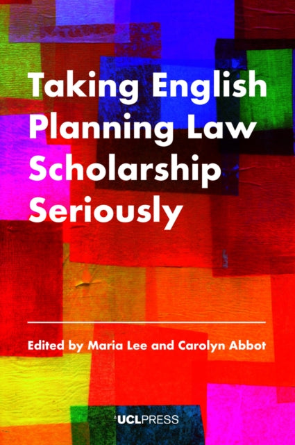 Book cover of: Taking English Planning Law Scholarship Seriously. By: Abbot LEE