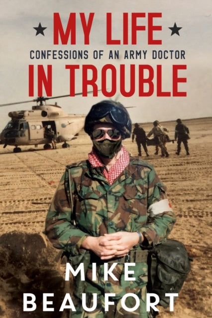 Book cover of: My Life in Trouble - Confessions of an Army Doctor