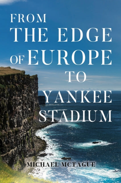 Book cover of: From The Edge of Europe to Yankee Stadium. By: Michael McTague
