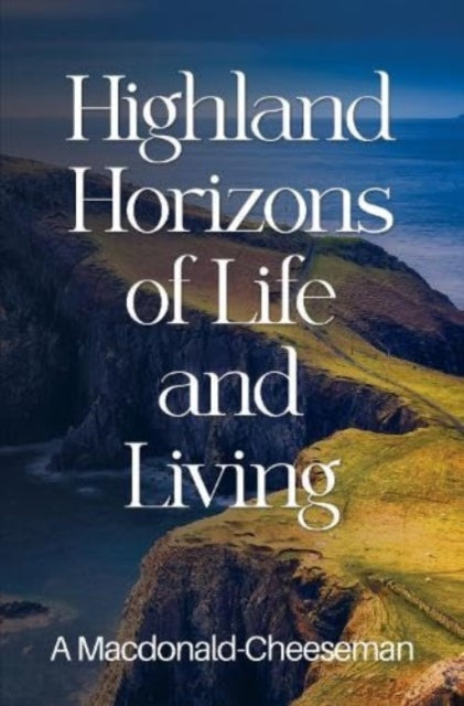 Book cover of: Highland Horizons of Life and Living