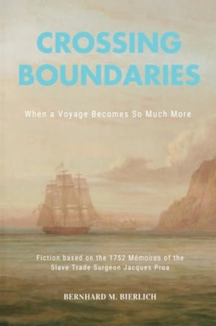 Book cover of: Crossing Boundaries- When a Voyage Becomes so much More. By: Bernhard M. Bierlich
