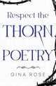 Respect the Thorn Poetry 9781800169524 Gina Rose