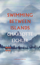 Book cover of: Swimming Between Islands. By: EICHLER