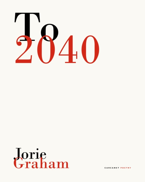 Book cover of: To 2040. By: Jorie Graham