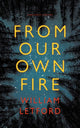 Book cover of: From Our Own Fire. By: LETFORD