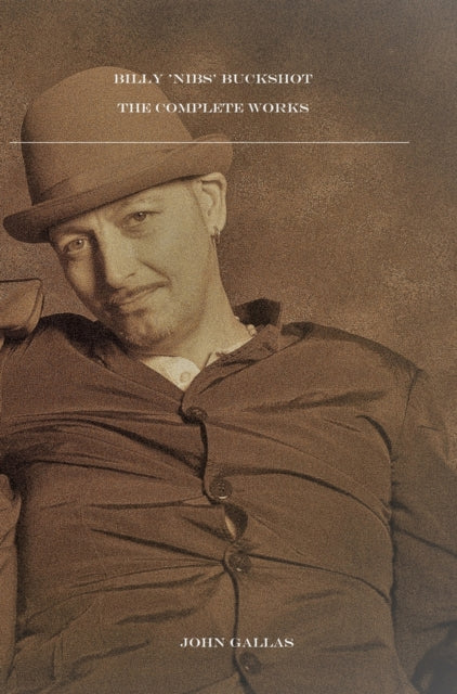Billy 'Nibs' Buckshot: The Complete Works 9781800174436 John Gallas