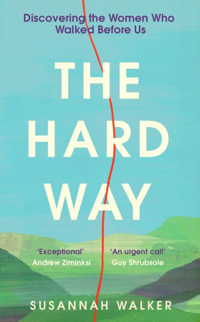 Hard Way, Discovering the Women Who Walked Before Us 9781800183452 Susannah Walker