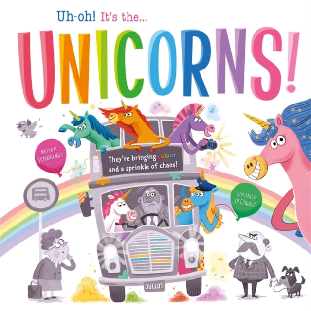 Book cover of: Uh-oh! It's the Unicorns!. By: Igloo Books
