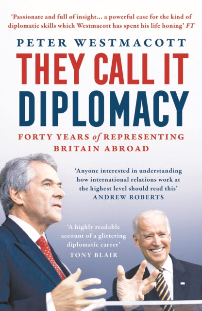 Book cover of: They Call It Diplomacy. By: Peter Westmacott