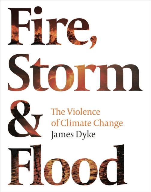 Book cover of: Fire, Storm and Flood. By: James Dyke