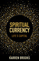 Book cover of: Spiritual Currency. By: Karen Brooks