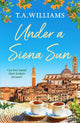 Book cover of: Under a Siena Sun. By: T.A. Williams