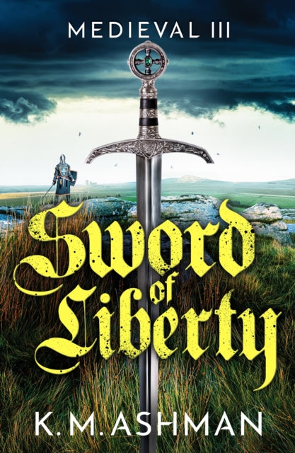 Book cover of: Medieval III – Sword of Liberty. By: K. M. Ashman