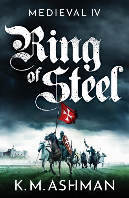 Book cover of: Medieval IV – Ring of Steel. By: K. M. Ashman