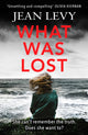 Book cover of: What Was Lost. By: Jean Levy