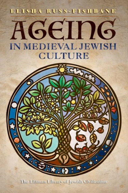 Book cover of: Ageing in Medieval Jewish Culture. By: Elisha Russ-Fishbane
