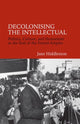Book cover of: Decolonising the Intellectual. By: Jane Hiddleston