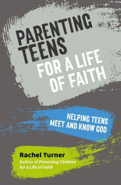 Book cover of: Parenting Teens for a Life of Faith. By: Rachel Turner