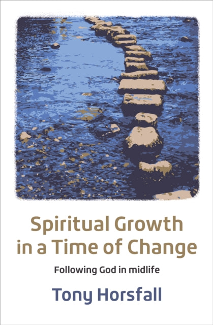 Book cover of: Spiritual Growth in a Time of Change. By: Tony Horsfall