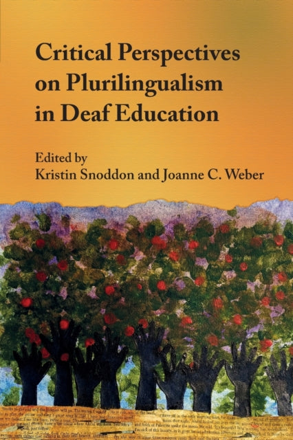 Book cover of: Critical Perspectives on Plurilingualism in Deaf Education. By: Weber SNODDON