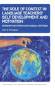Book cover of: Role of Context in Language Teachers’ Self Development and Motivation. By: Amy S. Thompson